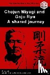 Chan, Stephen - Chojun Miyagi and Goju Ryu: A shared journey