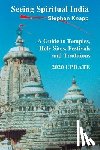 Knapp, Stephen - Seeing Spiritual India: A Guide to Temples, Holy Sites, Festivals and Traditions: 2020 Update