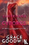 Goodwin, Grace - Surrender To The Cyborgs