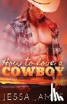James, Jessa - How to Love a Cowboy