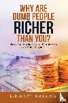 M'Mbololo Esq, Laban T - Why Are Dumb People Richer Than You?