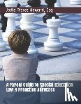 Howard, Jodie Pierce - A Parent Guide To Special Education Law & Proactive Advocacy