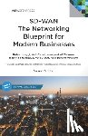 Srivastava, Rachna - SD-WAN The Networking Blueprint for Modern Businesses