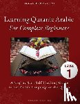 Hawramani, Ikram - Learning Quranic Arabic for Complete Beginners: A Step by Step Self-Teaching Guide to the Arabic Language of the Quran