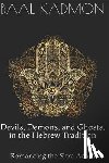 Kadmon, Baal - Devils, Demons, and Ghosts, in the Hebrew Tradition: Romancing the Sitra Achra