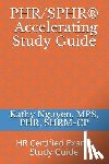 Shrm-Cp, Kathy Nguyen Mps - PHR/SPHR(R) Accelerating Study Guide: HR Certified Exams Study Guide