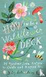 Daisy, Katie - How to Be a Wildflower Deck