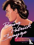 Fischer, Neal E. - Being Patrick Swayze