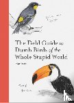 Kracht, Matt - The Field Guide to Dumb Birds of the Whole Stupid World