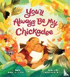 Hosford, Kate - You'll Always Be My Chickadee