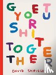 Shrigley, David - Get Your Shit Together