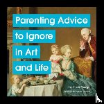 Tersigni, Nicole - Parenting Advice to Ignore in Art and Life