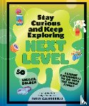Calandrelli, Emily - Stay Curious and Keep Exploring: Next Level