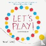 Tullet, Herve - Let's Play!