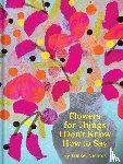 Nichols, Tucker - Flowers for Things I Don’t Know How to Say