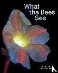 Burrows, Craig P. - What the Bees See