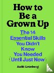 Grinberg, Raffi - How to Be a Grown Up