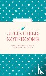 The Julia Child Foundation for Gastronomy and the Culinary Arts, Smithsonian Institution - Julia Child Notebooks