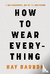 Barron, Kay - Barron, K: How to Wear Everything