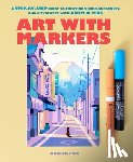 Pan, Angela - Art with Markers: A Step-By-Step Guide to Creating Vivid Landscapes and Cityscapes with Acrylic Pens