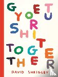 Shrigley, David - Get Your Shit Together