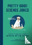  - Pretty Good Science Jokes