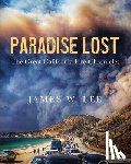 Lee, James W - Paradise Lost The Great California Fire Chronicles
