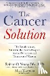 Traverso, Matt - The Cancer Solution: The Revolutionary, Scientifically Proven Program for the Prevention and Treatment of Cancer