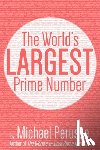 Perusse, Michael - The World's Largest Prime Number: by Michael Perusse, Author of the World's Smallest Prime Number