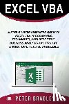 Bradley, Peter - Excel VBA: A Step-by-Step Simplified Guide to Excel VBA Programming Techniques, Data Reporting, Business Analysis and Tips and Tr