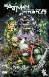 IV, James Tynion, Williams, Freddie E. - Batman/Teenage Mutant Ninja Turtles Vol. 1