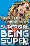 Tamaki, Mariko, Jones, Joelle - Supergirl: Being Super (2026 Edition)
