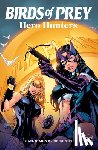 Horrocks, Dylan, Bonvillain, Tamra - Birds of Prey: Hero Hunters