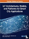 - IoT Architectures, Models, and Platforms for Smart City Applications