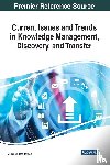  - Current Issues and Trends in Knowledge Management, Discovery, and Transfer