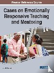 - Cases on Emotionally Responsive Teaching and Mentoring