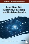  - Large-Scale Data Streaming, Processing, and Blockchain Security