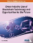  - Cross-Industry Use of Blockchain Technology and Opportunities for the Future