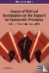 Ellis, Allison Clark - Impact of Political Socialization on the Support for Democratic Principles: Emerging Research and Opportunities
