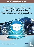  - Fostering Communication and Learning With Underutilized Technologies in Higher Education