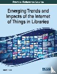 Holland, Barbara - Emerging Trends and Impacts of the Internet of Things in Libraries