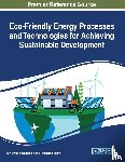 - Eco-Friendly Energy Processes and Technologies for Achieving Sustainable Development
