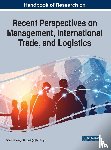  - Handbook of Research on Recent Perspectives on Management, International Trade, and Logistics
