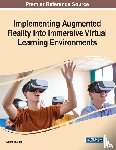  - Implementing Augmented Reality Into Immersive Virtual Learning Environments