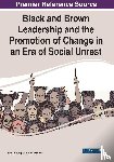  - Black and Brown Leadership and the Promotion of Change in an Era of Social Unrest