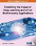  - Examining the Impact of Deep Learning and IoT on Multi-Industry Applications
