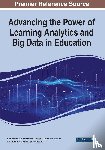  - Advancing the Power of Learning Analytics and Big Data in Education