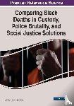 Simmons, Janelle Christine - Comparing Black Deaths in Custody, Police Brutality, and Social Justice Solutions