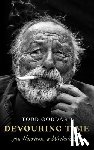 Goddard, Todd - Devouring Time: Jim Harrison, a Writer's Life