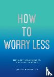 Chamberlain, Claire - How To Worry Less